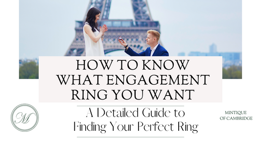 How to Know What Engagement Ring You Want: A Detailed Guide to Finding Your Perfect Ring
