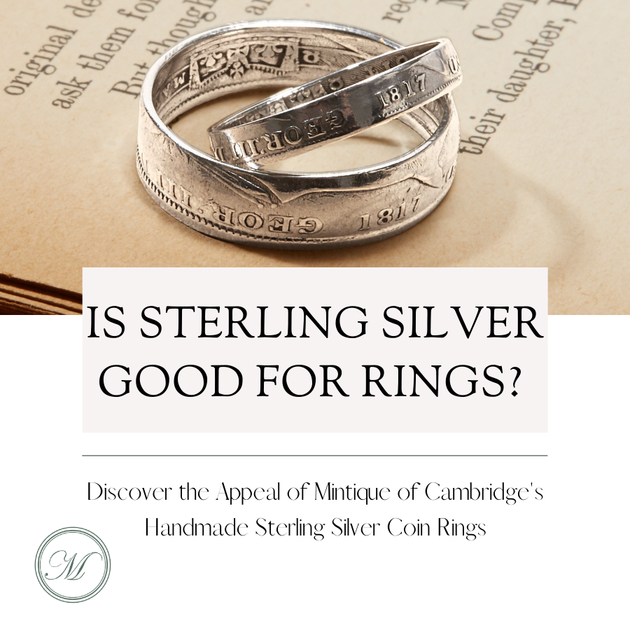 Is Sterling Silver Good for Rings? Discover the Appeal of Mintique of Cambridge's Handmade Sterling Silver Coin Rings