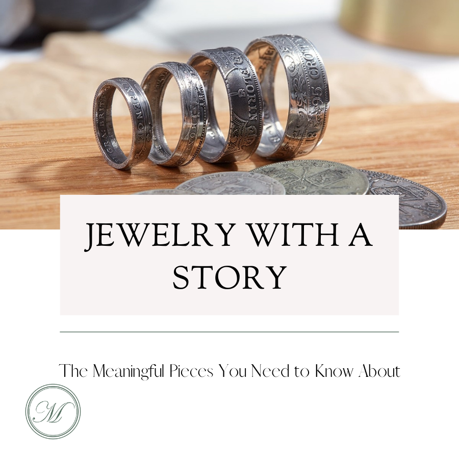 Jewelry with a Story: The Meaningful Pieces You Need to Know About