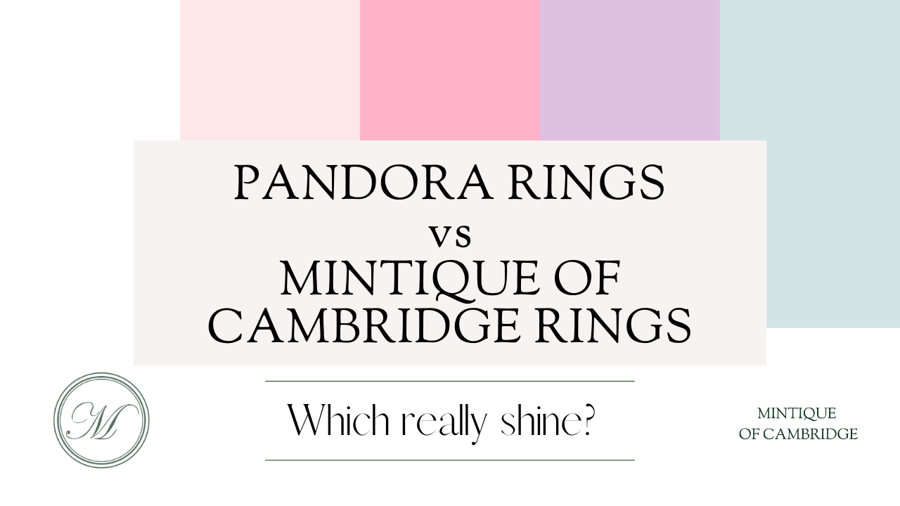 Pandora Rings vs Mintique of Cambridge Rings: Which Really Shine?