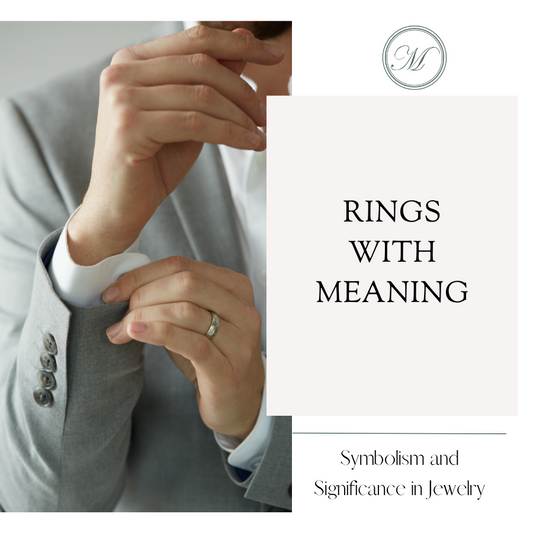 Rings with Meaning: Symbolism and Significance in Jewelry