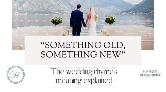 Something old, something new: The wedding rhyme’s meaning explained