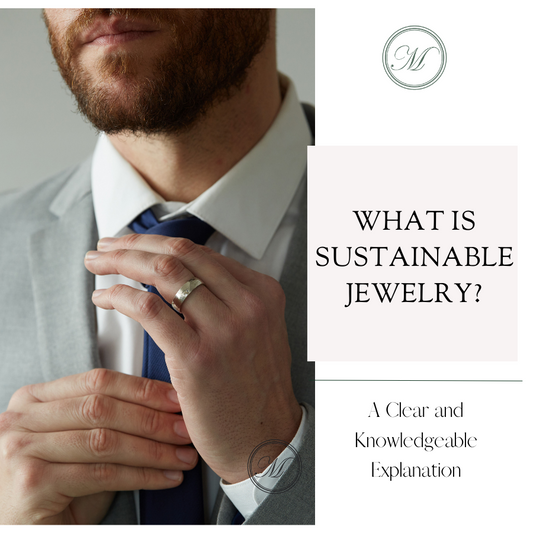 What is Sustainable Jewelry: A Clear and Knowledgeable Explanation